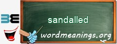 WordMeaning blackboard for sandalled